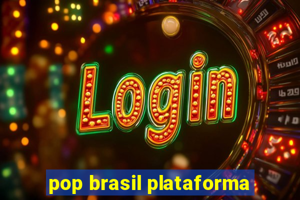 pop brasil plataforma